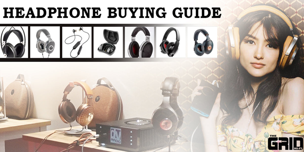Headphone Buying Guide: 6 Essential Tips To Know Before You Buy - The Grid
